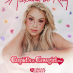 ALEXANDRA KAY : CUPID'S A COWGIRL TOUR WITH SPECIAL GUEST LOGAN CROSBY